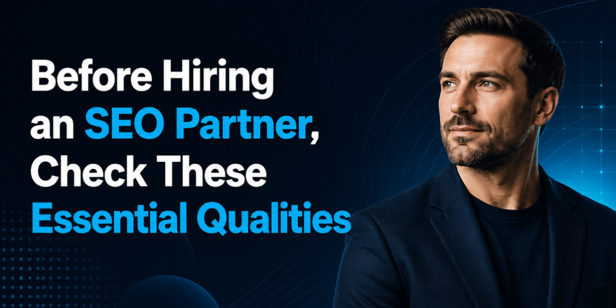 Before Hiring an SEO Partner, Check These Essential Qualities